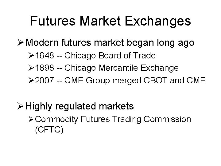 Futures Market Exchanges Ø Modern futures market began long ago Ø 1848 -- Chicago