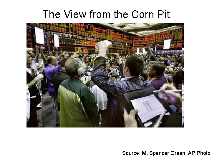 The View from the Corn Pit Source: M. Spencer Green, AP Photo 