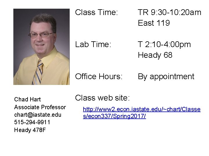 Chad Hart Associate Professor chart@iastate. edu 515 -294 -9911 Heady 478 F Class Time: