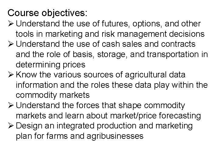 Course objectives: Ø Understand the use of futures, options, and other tools in marketing