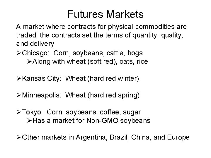 Futures Markets A market where contracts for physical commodities are traded, the contracts set