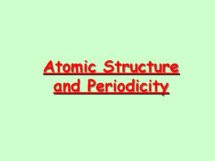 Atomic Structure and Periodicity 