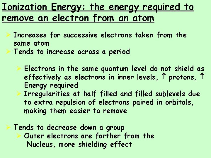 Ionization Energy: the energy required to remove an electron from an atom Ø Increases