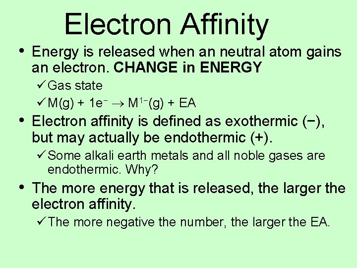 Electron Affinity • Energy is released when an neutral atom gains an electron. CHANGE