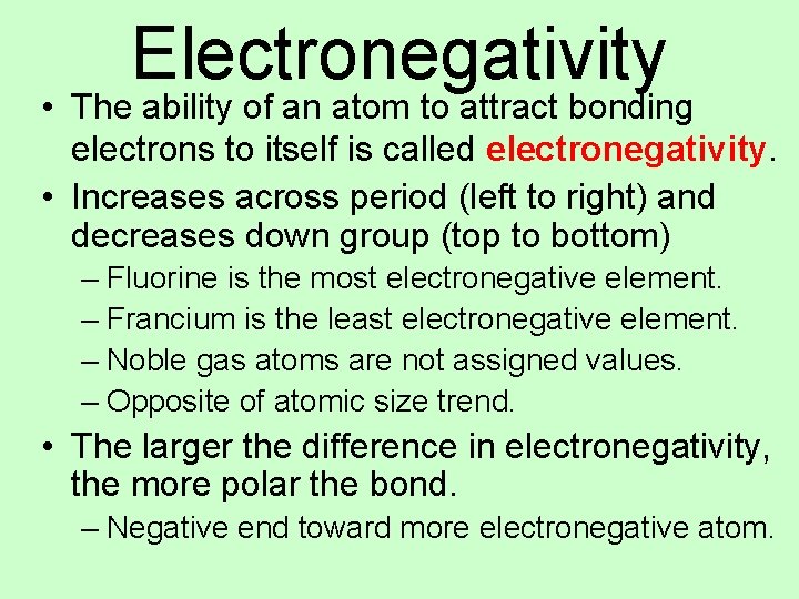Electronegativity • The ability of an atom to attract bonding electrons to itself is