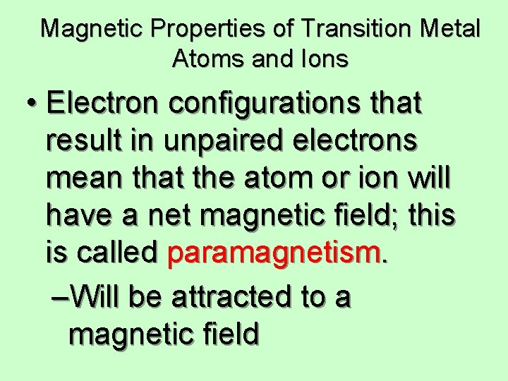 Magnetic Properties of Transition Metal Atoms and Ions • Electron configurations that result in