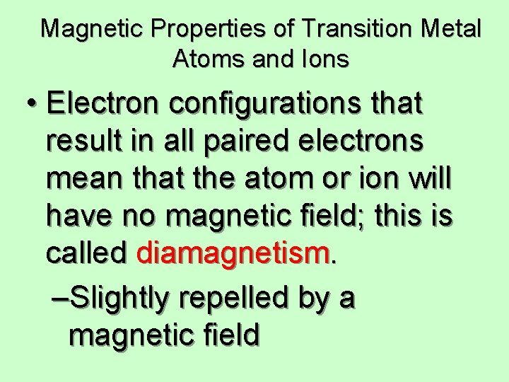 Magnetic Properties of Transition Metal Atoms and Ions • Electron configurations that result in