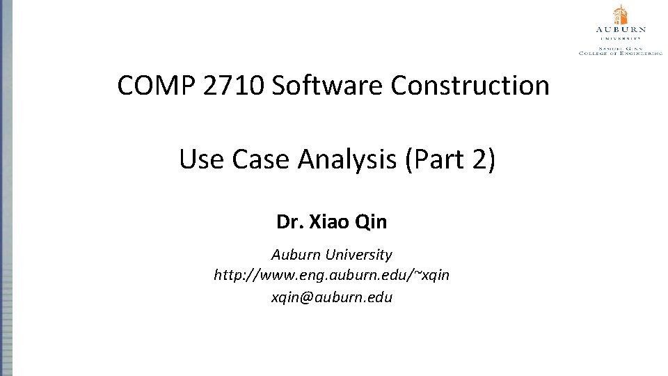 COMP 2710 Software Construction Use Case Analysis (Part 2) Dr. Xiao Qin Auburn University