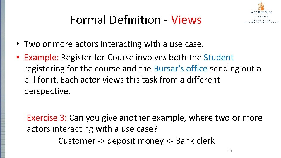 Formal Definition - Views • Two or more actors interacting with a use case.
