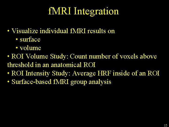 f. MRI Integration • Visualize individual f. MRI results on • surface • volume