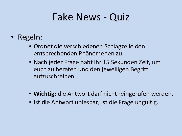 Fake News - Quiz • Regeln: • Ordnet die verschiedenen Schlagzeile den entsprechenden Phänomenen