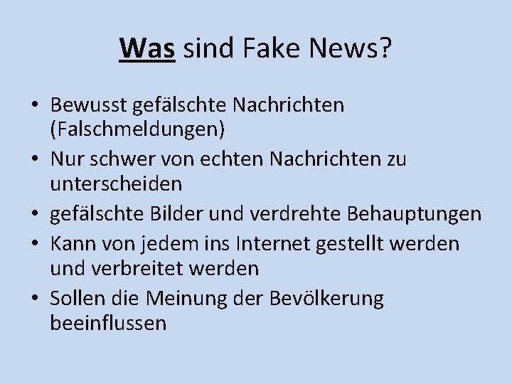 Was sind Fake News? • Bewusst gefälschte Nachrichten (Falschmeldungen) • Nur schwer von echten