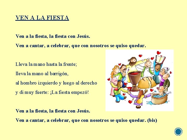 VEN A LA FIESTA Ven a la fiesta, la fiesta con Jesús. Ven a