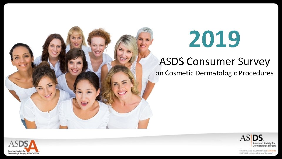 2019 ASDS Consumer Survey on Cosmetic Dermatologic Procedures 