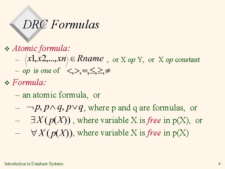 DRC Formulas v Atomic formula: – – op is one of v , or