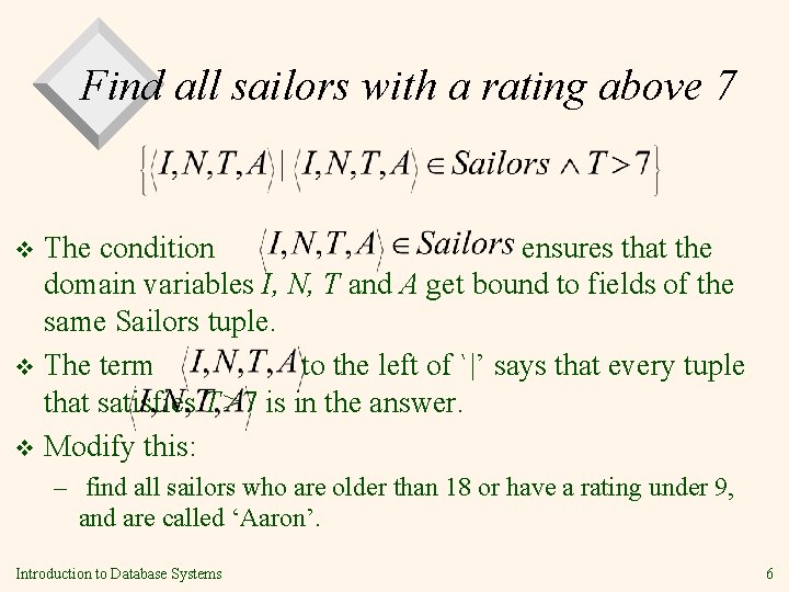 Find all sailors with a rating above 7 The condition ensures that the domain
