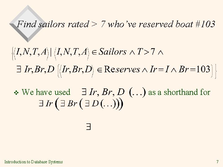 Find sailors rated > 7 who’ve reserved boat #103 v We have used Introduction