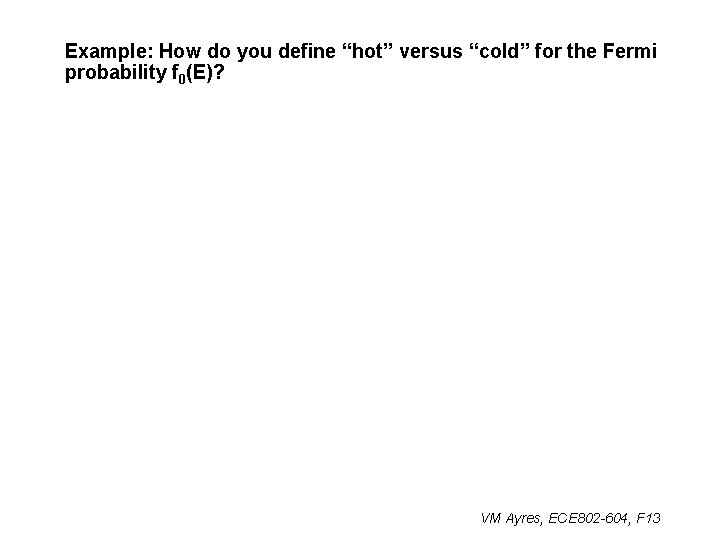 Example: How do you define “hot” versus “cold” for the Fermi probability f 0(E)?