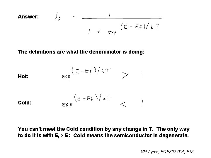 Answer: The definitions are what the denominator is doing: Hot: Cold: You can’t meet
