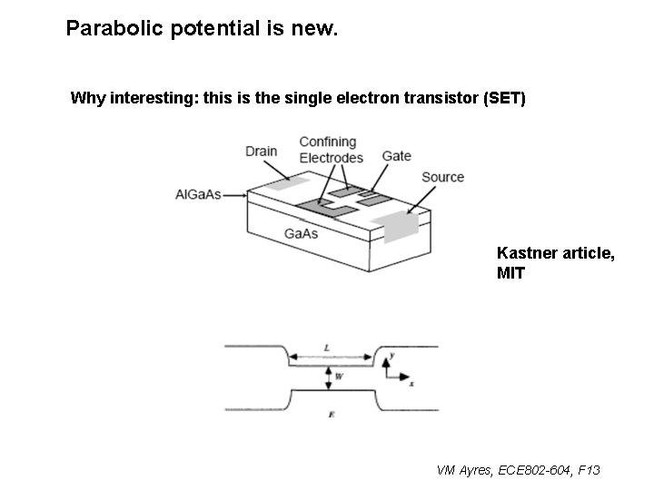 Parabolic potential is new. Why interesting: this is the single electron transistor (SET) Kastner