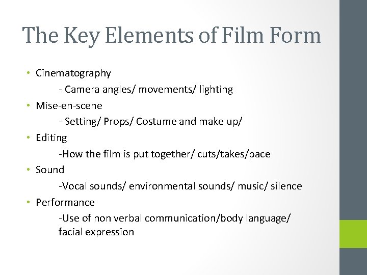 The Key Elements of Film Form • Cinematography - Camera angles/ movements/ lighting •