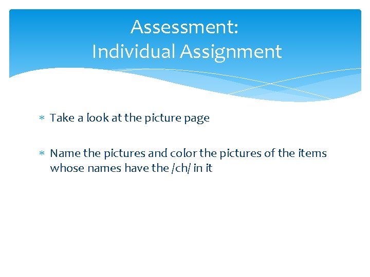Assessment: Individual Assignment Take a look at the picture page Name the pictures and