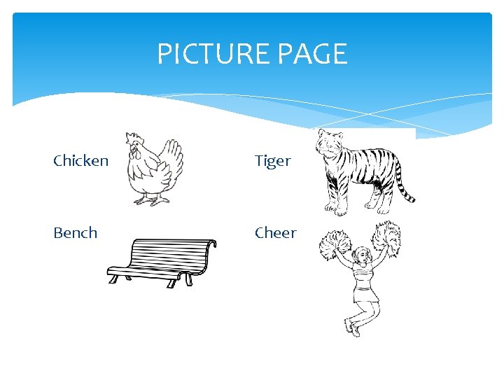 PICTURE PAGE Chicken Tiger Bench Cheer 