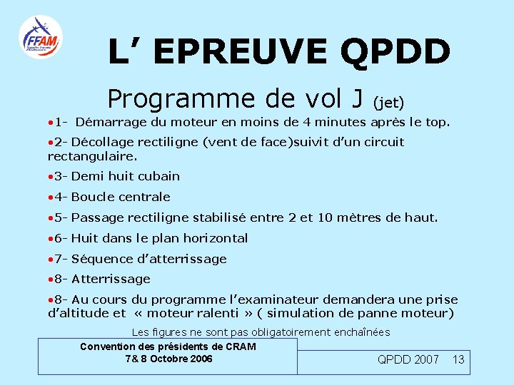 L’ EPREUVE QPDD Programme de vol J (jet) • 1 - Démarrage du moteur