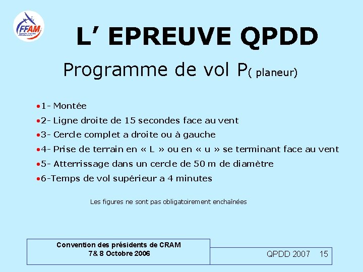 L’ EPREUVE QPDD Programme de vol P( planeur) • 1 - Montée • 2