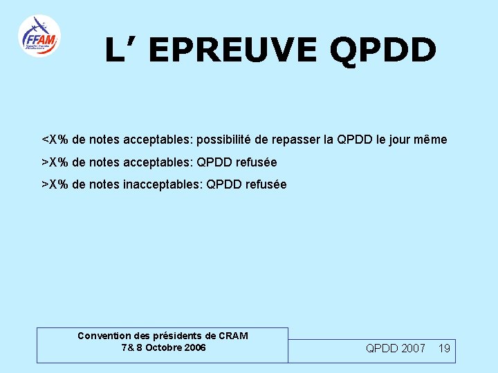 L’ EPREUVE QPDD <X% de notes acceptables: possibilité de repasser la QPDD le jour