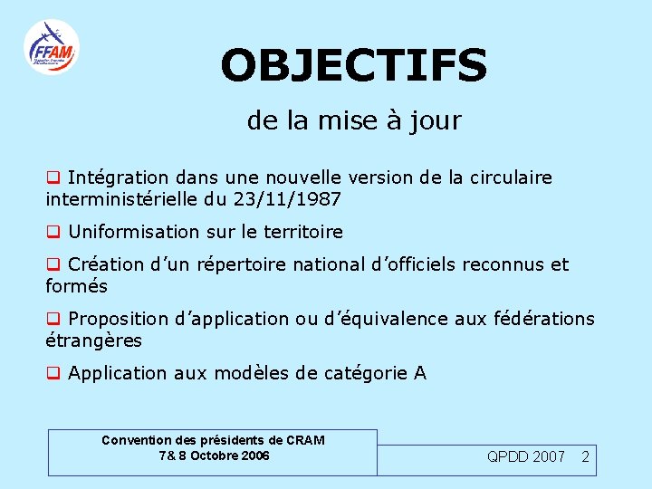 OBJECTIFS de la mise à jour q Intégration dans une nouvelle version de la