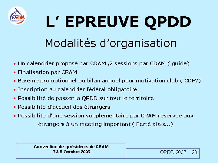 L’ EPREUVE QPDD Modalités d’organisation • Un calendrier proposé par CDAM , 2 sessions