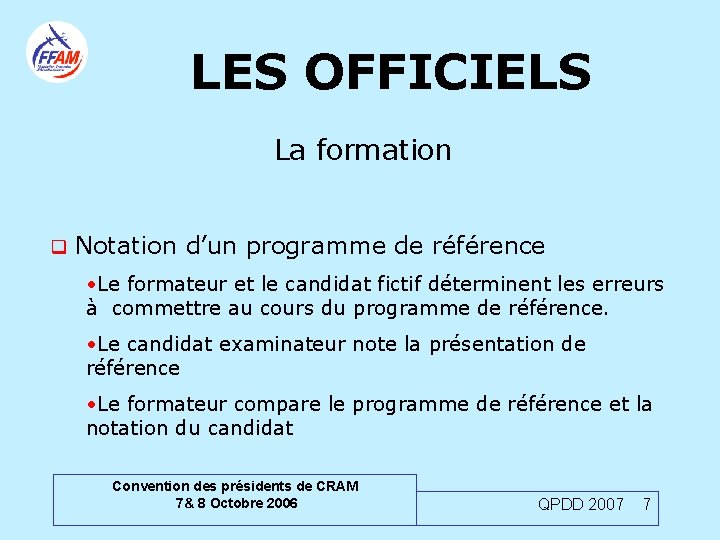 LES OFFICIELS La formation q Notation d’un programme de référence • Le formateur et