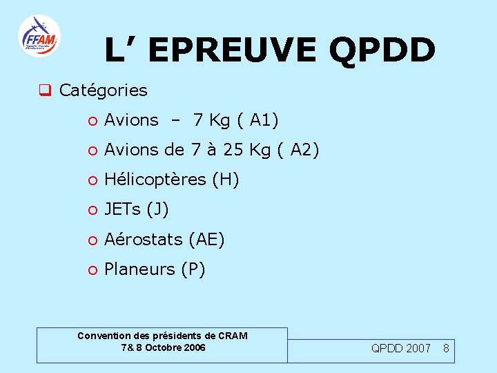 L’ EPREUVE QPDD q Catégories o Avions – 7 Kg ( A 1) o