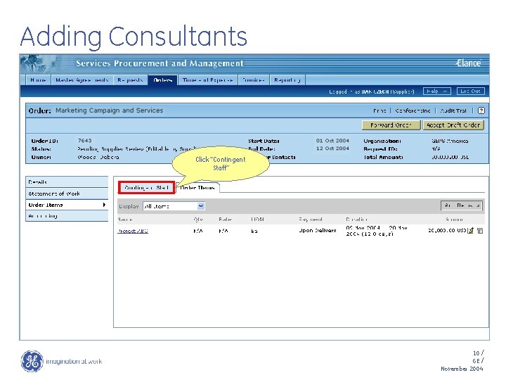 Adding Consultants Click “Contingent Staff” 10 / GE / November 2004 