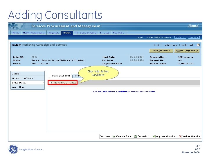 Adding Consultants Click “Add Ad Hoc Candidate” 11 / GE / November 2004 