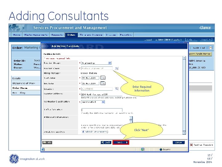 Adding Consultants Enter Required Information Click “Next” 13 / GE / November 2004 