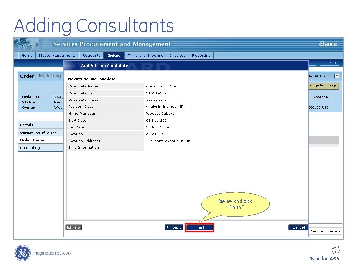 Adding Consultants Review and click “Finish” 14 / GE / November 2004 