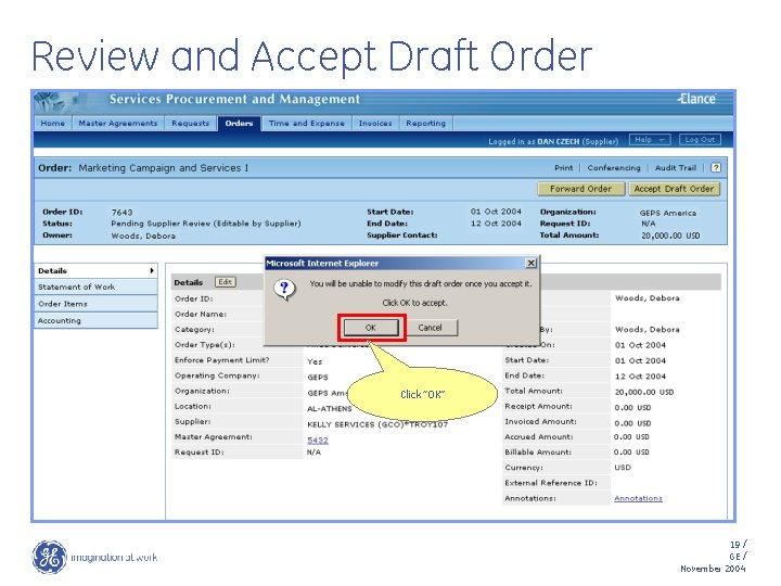 Review and Accept Draft Order Click “OK” 19 / GE / November 2004 