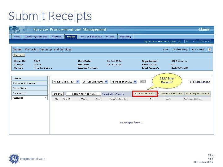 Submit Receipts Click “Enter Receipts” 24 / GE / November 2004 