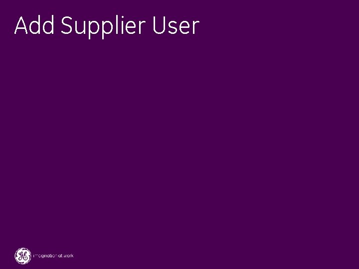 Add Supplier User 33 / GE / November 2004 