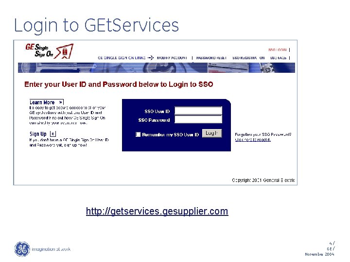 Login to GEt. Services http: //getservices. gesupplier. com 4/ GE / November 2004 