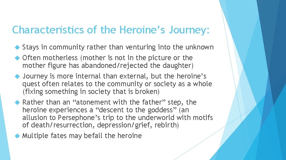 Characteristics of the Heroine’s Journey: Stays in community rather than venturing into the unknown