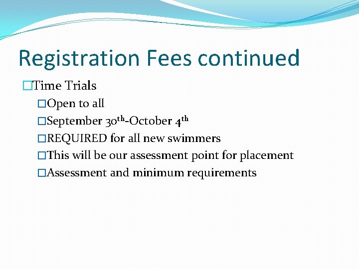 Registration Fees continued �Time Trials �Open to all �September 30 th-October 4 th �REQUIRED