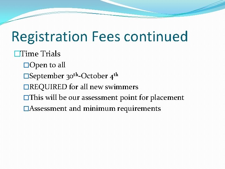 Registration Fees continued �Time Trials �Open to all �September 30 th-October 4 th �REQUIRED