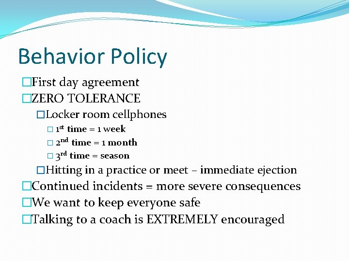 Behavior Policy �First day agreement �ZERO TOLERANCE �Locker room cellphones � 1 st time