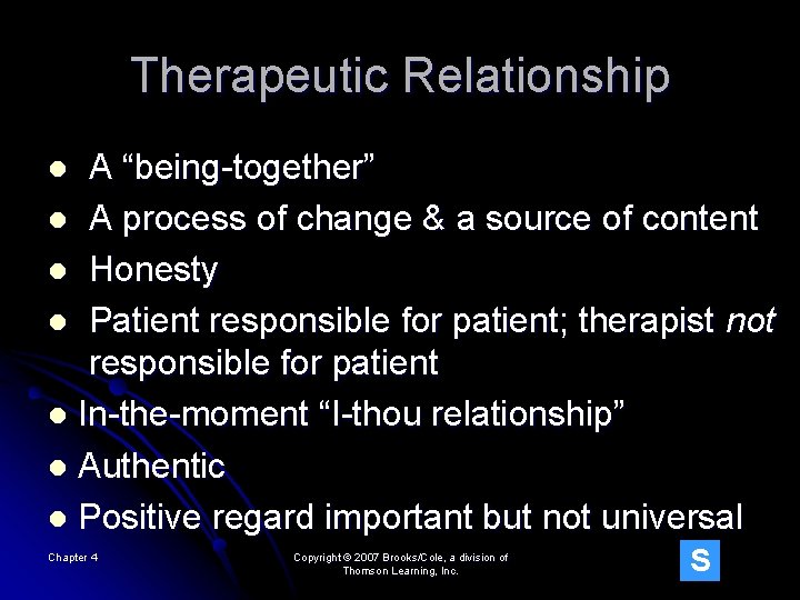 Therapeutic Relationship A “being-together” l A process of change & a source of content