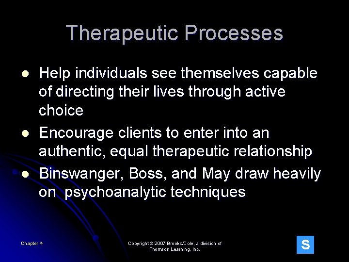 Therapeutic Processes l l l Help individuals see themselves capable of directing their lives