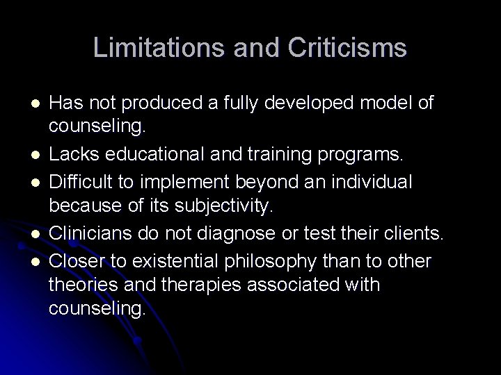 Limitations and Criticisms l l l Has not produced a fully developed model of