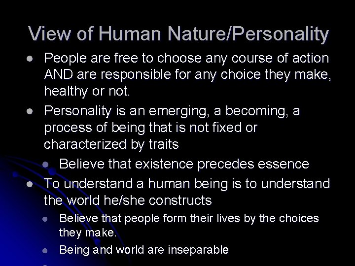 View of Human Nature/Personality l l l People are free to choose any course